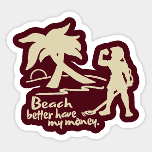 Beach Better Have My Money Sticker